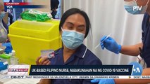 #UlatBayan | UK-based Filipino nurse, nabakinahan na ng COVID-19 vaccine