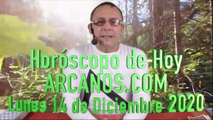 HOROSCOPO DE HOY de ARCANOS.COM - Lunes 14 de Diciembre de 2020