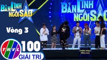 Bản lĩnh ngôi sao - Tập 100: Vòng 3 - Chinh phục đỉnh cao