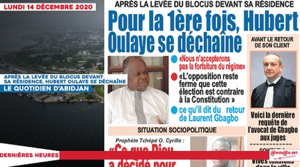 Le titrologue du Lundi 14 Décembre 2020- Après la levée du blocus devant sa résidence, Hubert Oulaï se déchaîne