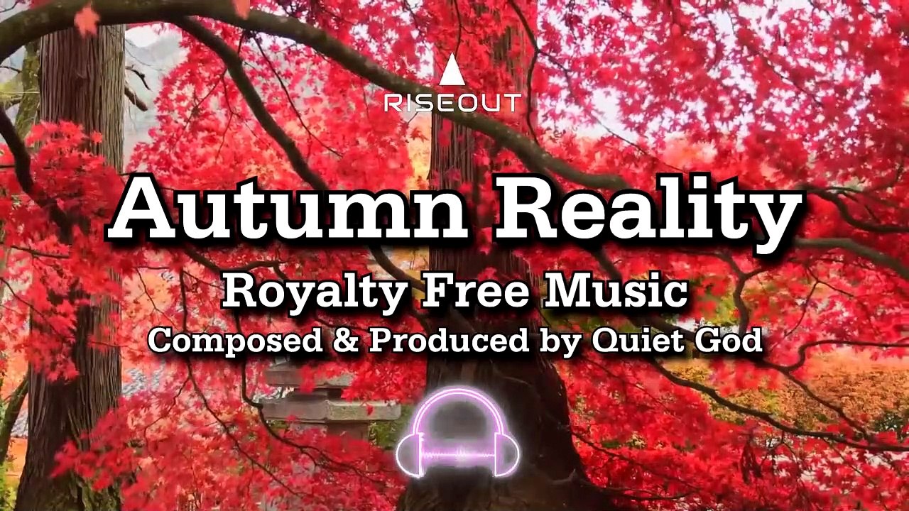 Autumn Reality - Royalty Free Music Download Free for Your Videos - Quiet God Music Copyright Free - Download FREE MUSIC
