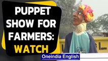 Puppet show organised for farmers at Delhi border | Oneindia News