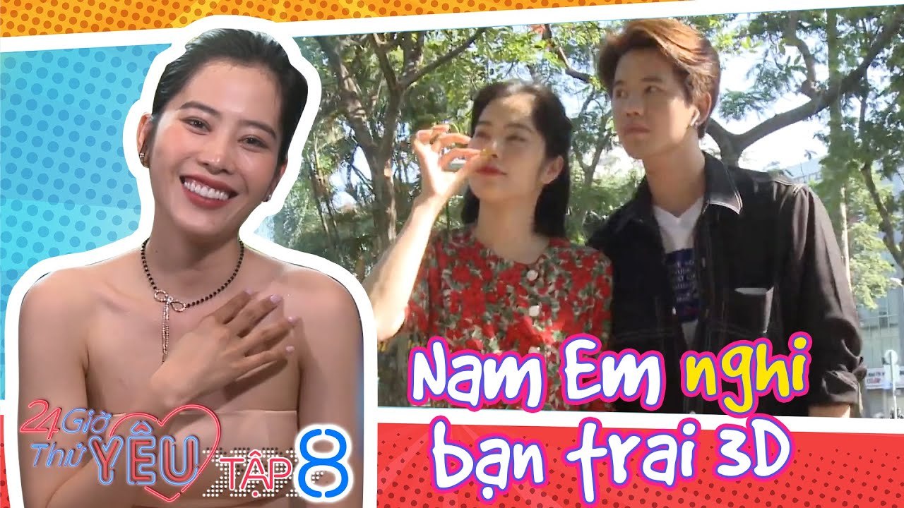 24H Thử Yêu| Mùa 2 | Tập 8: Nam Em nghi ngờ bạn trai 3D, vẫn rung động với sự quan tâm của chàng