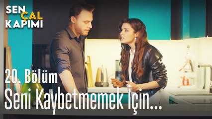 Seni kaybetmemek için... - Sen Çal Kapımı 20. Bölüm