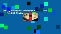 [Read] Mediation: The Roles of Advocate and Neutral  Review