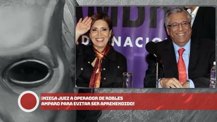 ¡Niega juez a operador de R0bles amparo para evitar ser aprehendido!