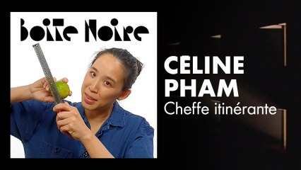Céline Pham | Boite Noire