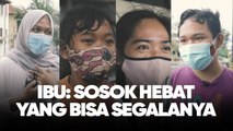 Sosok Ibu: Segalanya, Serba Bisa dan Panutan Anak-anaknya