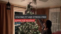 Staying Fit and Stress-free During the Holidays