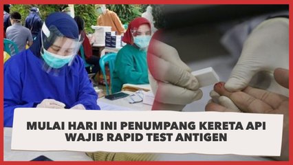 下载视频: Jangan Lupa, Mulai Hari Ini Penumpang Kereta Api Harus Rapid Test Antigen