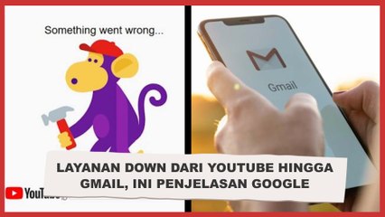 Layanan Down dari Youtube hingga Gmail, Ini Penjelasan Google