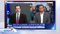 La política se acabó, estamos en el BID y aquí trabajamos para los países: Mauricio Claver-Carone en ‘La Noche’