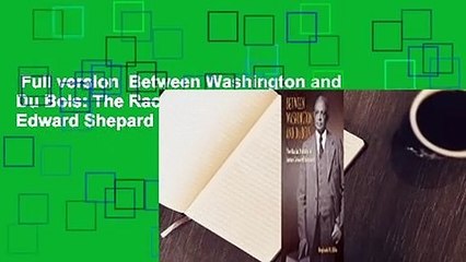 Full version  Between Washington and Du Bois: The Racial Politics of James Edward Shepard  For