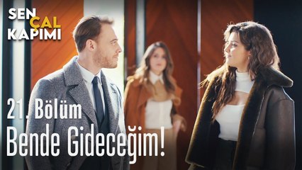 Bende gideceğim! - Sen Çal Kapımı 21. Bölüm