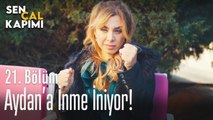 Aydan'a inme iniyor! - Sen Çal Kapımı 21. Bölüm