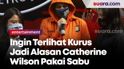 Ingin Terlihat Kurus Alasan Catherine Wilson Pakai Sabu