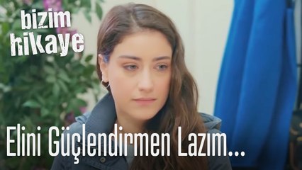 Elini güçlendirmen lazım Filiz! - Bizim Hikaye