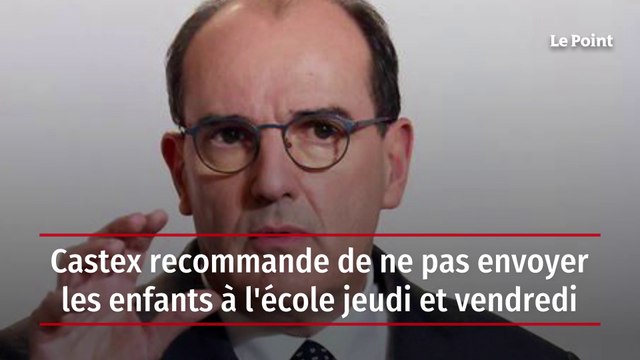 Castex recommande de ne pas envoyer les enfants à l'école jeudi et vendredi