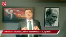 CHP’li Gaytancıoğlu’ndan ‘destek paketi’ eleştirisi