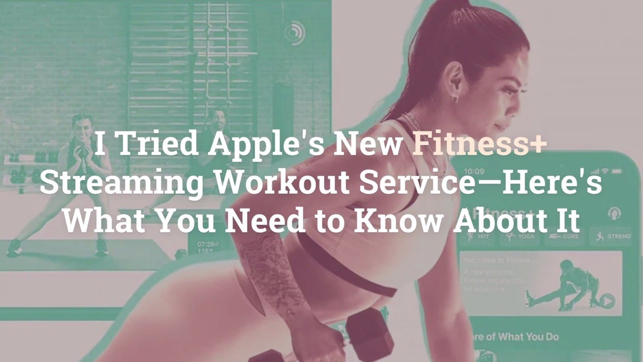 I Tried Apple's New Fitness+ Streaming Workout Service—Here's What You Need to Know About