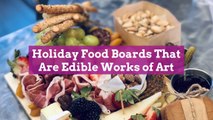 7 Holiday Food Boards That Are Edible Works of Art