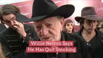 Willie Nelson Says He Has Quit Smoking Marijuana
