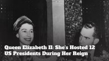 Queen Elizabeth II: She's Hosted 12 US Presidents During Her Reign