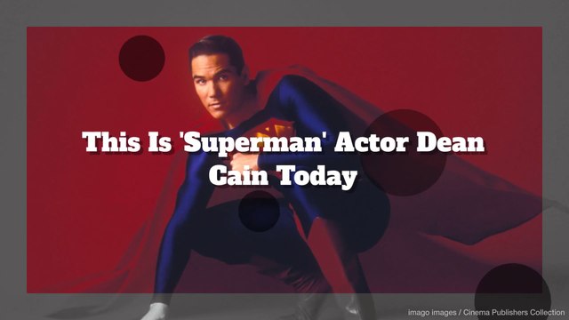 'Lois & Clark:' This Is 'Superman' Actor Dean Cain Today