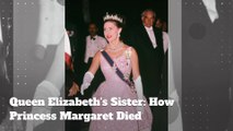 Queen Elizabeth's Sister: How Did Princess Margaret Die?