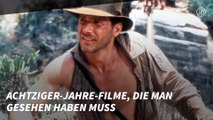 Achtziger-Jahre-Filme, die man gesehen haben muss