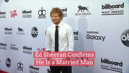 Ed Sheeran Confirms He Is a Married Man