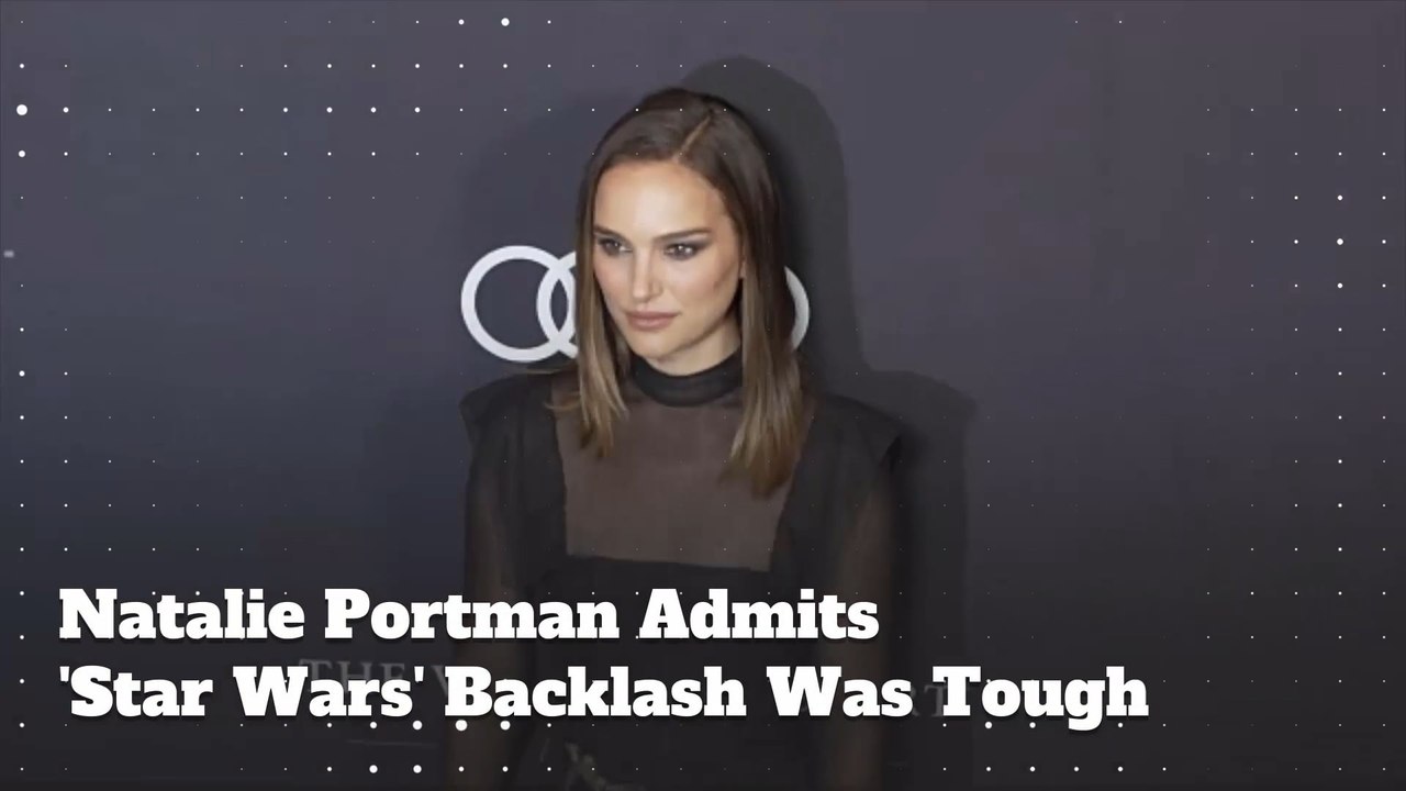 Natalie Portman Admits 'Star Wars' Backlash Was Tough