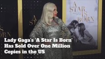 Lady Gaga's 'A Star Is Born' Has Sold Over One Million Copies in the U.S.