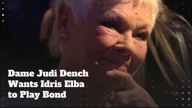 Dame Judi Dench Says Idris Elba Would Be A Brilliant James Bond