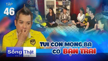 Sống Thật- Real Life|Tập 46: Chăm đàn con 'TRĂM NGƯỜI', ông bố ĐẠO DIỄN xúc động đón con NGÀY TRỞ VỀ