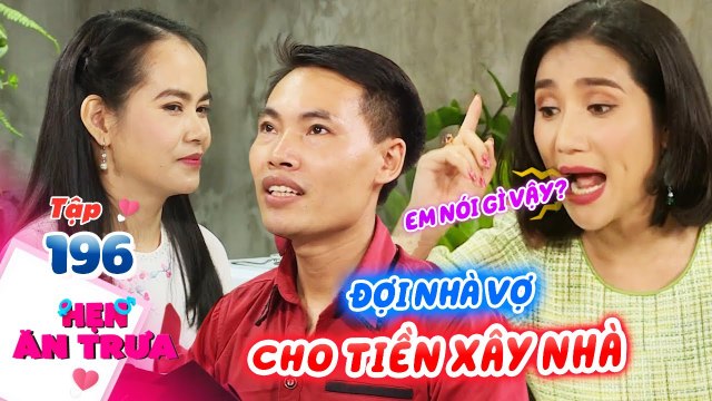 Hẹn Ăn Trưa|Tập 196: Chàng trai dự trữ sẵn đất ĐỢI NHÀ VỢ cho tiền xây nhà, bị cô giáo TỪ CHỐI THẲNG