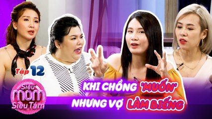 Siêu Mom Siêu Tám #4C I Thanh Trần và các hotmom XỬ LÝ CHỒNG như thế nào khi 'đang làm biếng'