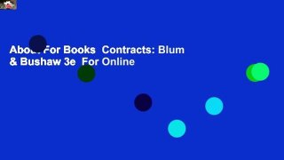 About For Books  Contracts: Blum & Bushaw 3e  For Online