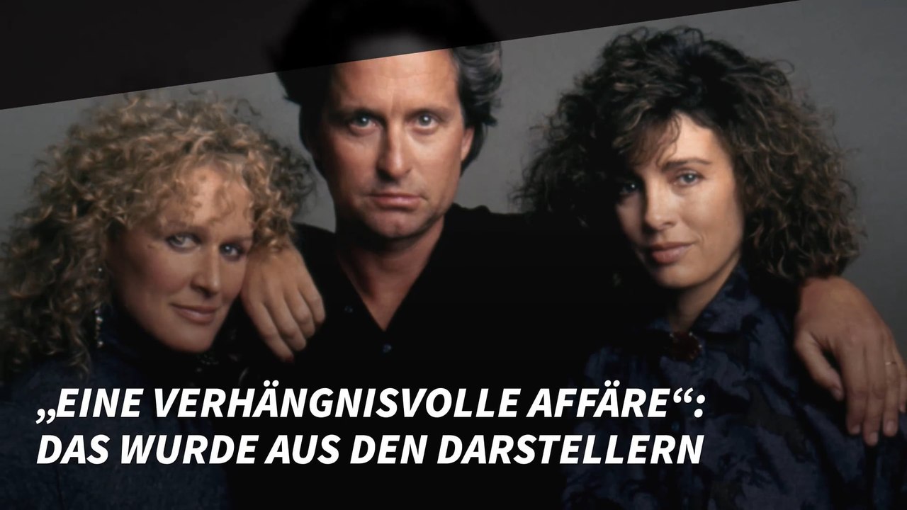 „eine verhängnisvolle affäre“: das wurde aus den darstellern