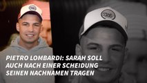 Pietro Lombardi: Sarah soll auch nach einer Scheidung seinen Nachnamen tragen