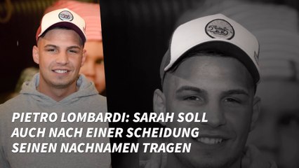 Pietro Lombardi: Sarah soll auch nach einer Scheidung seinen Nachnamen tragen