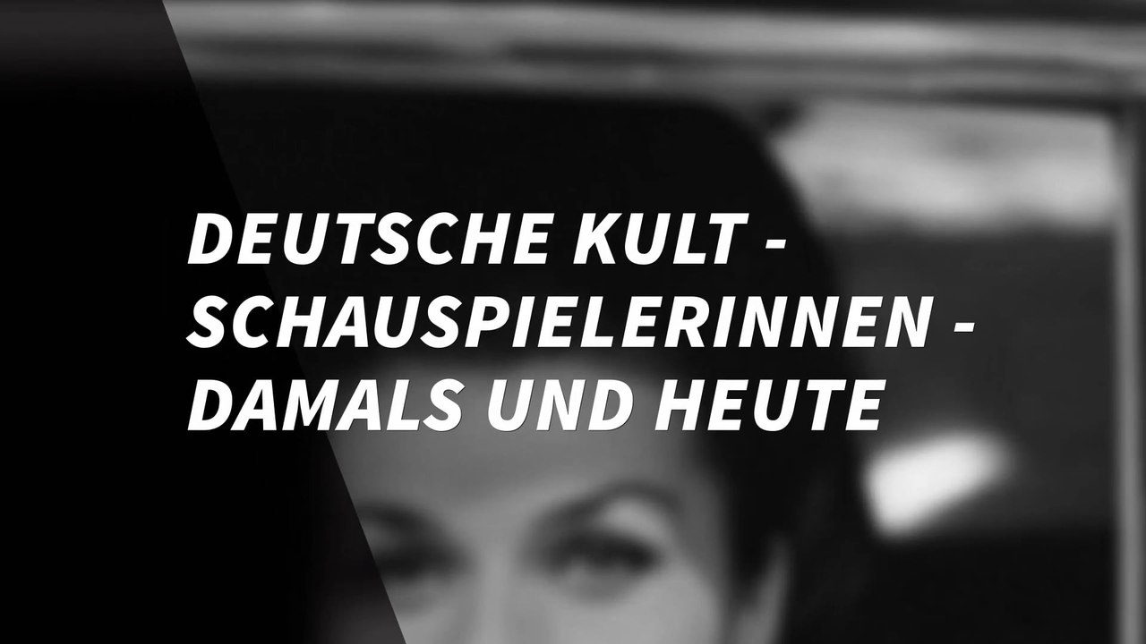 Deutsche Kult-Schauspielerinnen - damals und heute