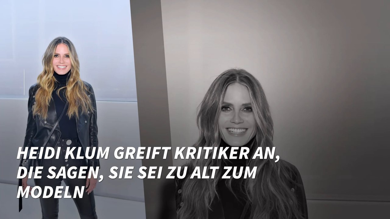 Heidi Klum greift Kritiker an, die sagen, sie sei zu alt zum Modeln