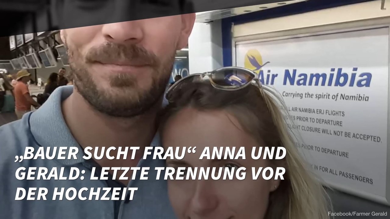 „Bauer sucht Frau“ Anna und Gerald: Letzte Trennung vor der Hochzeit