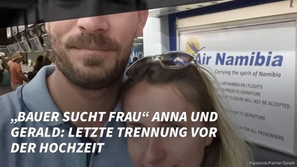 „Bauer sucht Frau“ Anna und Gerald: Letzte Trennung vor der Hochzeit