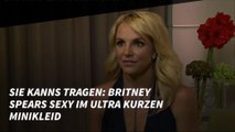 Sie kanns tragen: Britney Spears sexy im ultra kurzen Minikleid