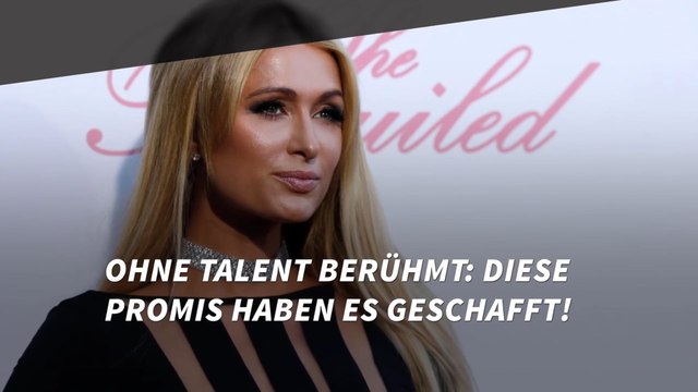 Ohne Talent berühmt: Diese Promis haben es geschafft!