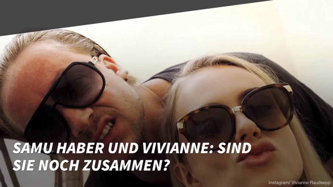 Samu Haber und Vivianne: Sind sie noch zusammen?