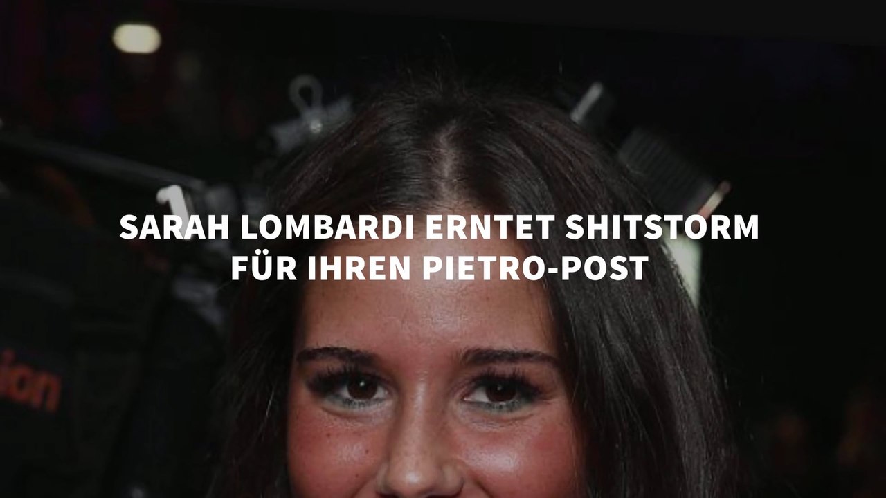 Sarah Lomabrdi erntet Shitstorm für ihren Pietro-Post