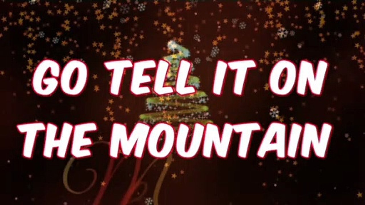 GO TELL IT ON THE MOUNTAIN.CHRISTMAS SONGS